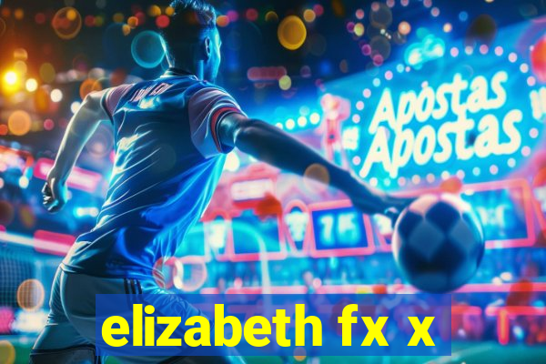 elizabeth fx x